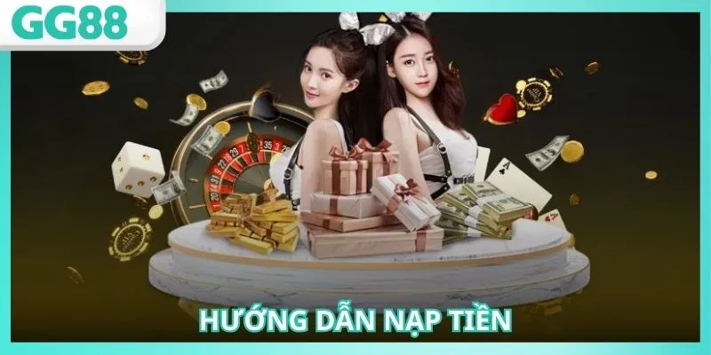 Các bước nạp tiền tài khoản GG88 bạn nên áp dụng theo